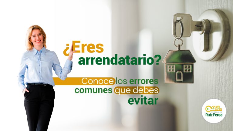 ¿Eres arrendatario? Conoce los errores comunes que debes evitar