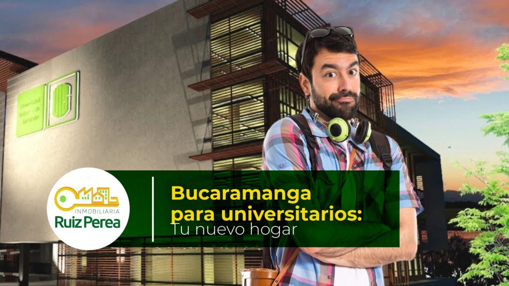 Bucaramanga para universitarios Tu nuevo hogar